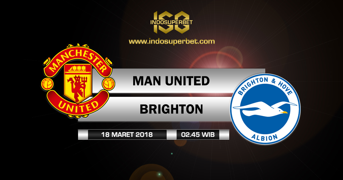 Prediksi Manchester United vs Brighton 18 Maret 2018